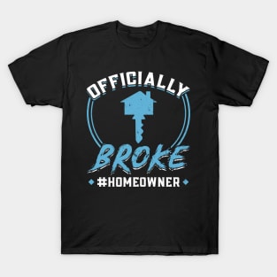 Officially Broke - New Homeowner T-Shirt